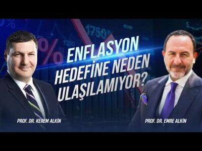 Enflasyon Hedefine Neden Ulaşılamıyor? | Prof. Dr. Kerem Alkin & Prof. Dr. Emre Alkin