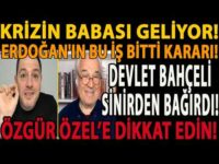 KRİZİN BABASI GELİYOR! ERDOĞAN'IN BU İŞ BİTTİ KARARI! DEVLET BAHÇELİ SİNİRDEN BAĞIRDI! ÖZGÜR ÖZEL!!!