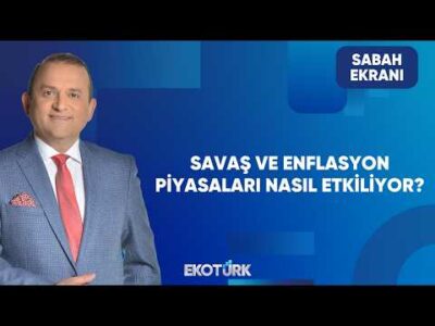 Piyasalar ve Savaş Nereye Gidiyor? | Sabah Ekranı