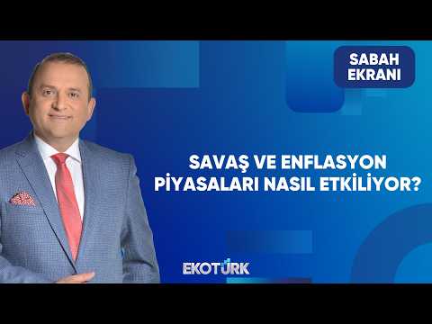 Piyasalar ve Savaş Nereye Gidiyor? | Sabah Ekranı