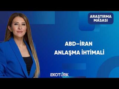ABD–İran Anlaşması Yakın mı? | Araştırma Masası