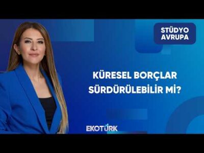 Küresel Borçlulukta Son Görünüm | Stüdyo Avrupa