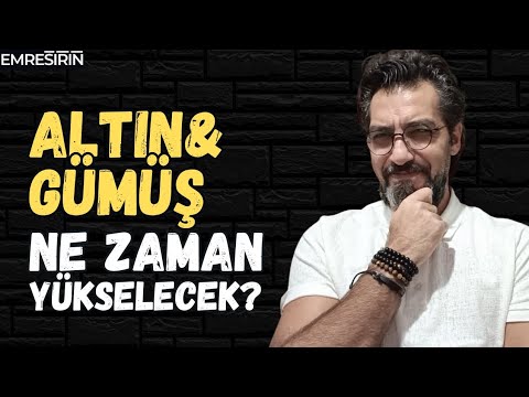 ALTIN GÜMÜŞ NE ZAMAN YÜKSELECEK?