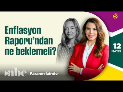 İkinci Enflasyon Raporu'ndan Ne Beklenmeli? | 12 Mayıs | Hande Şekerci