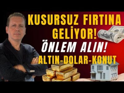 KUSURSUZ FIRTINA GELİYOR! ÖNLEM ALIN! ALTIN, DOLAR, KONUT