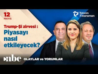 Trump-Şi Zirvesi Piyasayı Nasıl Etkileyecek? | Ekonomi Masası | 12 Mayıs