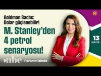 Goldman Sachs: Dolar Güçlenebilir! M. Stanley'den 4 Petrol Senaryosu! | Paranın İzinde | 13 Mayıs