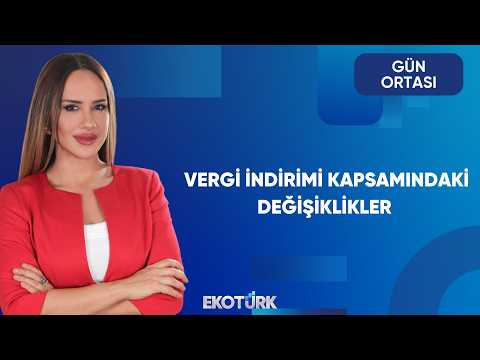Vergi İndirimi Genişledi | Gün Ortası