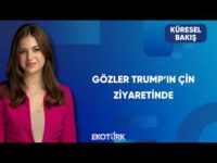 Trump’ın Çin Ziyaretinde Hangi Başlıklar Masada? | Küresel Bakış