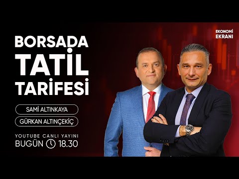 Borsada Tatil Tarifesi | | Gürkan Altınçekiç | Ekonomi Ekranı