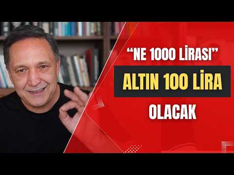 NE 1000 LİRASI ALTIN 100 LİRA OLACAK dolar, altın,gümüş,borsa,ekonomi