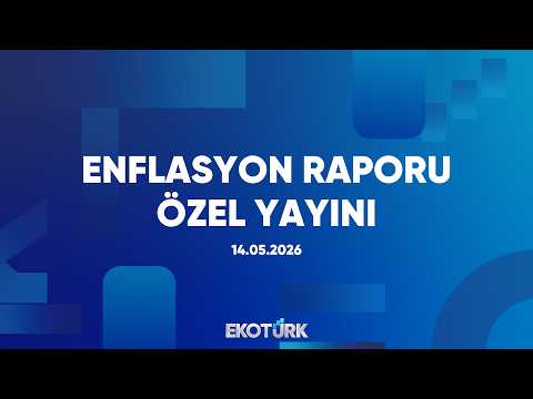 Ekotürk Enflasyon Raporu Özel Yayını | 14.05.2026