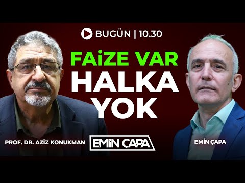 #CANLI Faize Var Halka Yok | Emin Çapa - Prof. Dr. Aziz Konukman