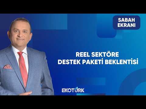 Reel Sektöre Yeni Destek Paketi Gelir mi? | Sabah Ekranı