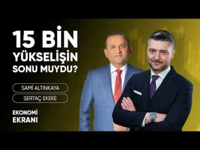 15 Bin Yükselişin Sonu Muydu ? | Sertaç Ekeke | Ekonomi Ekranı