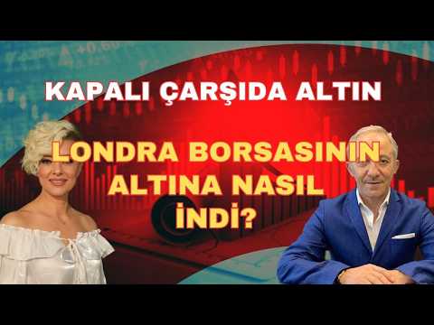 KAPALIÇARŞIDA ALTIN FİYATLARI LONDRA BORSASININ ALTINA NASIL İNDİ?