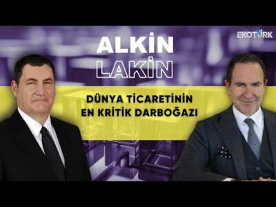 ALKİN LAKİN | Dünya Ticaretinin En Kritik Darboğazı