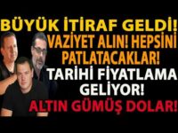 BÜYÜK İTİRAF GELDİ! VAZİYET ALIN HEPSİNİ PATLATACAKLAR! TARİHİ FİYATLAMA GELİYOR! ALTIN GÜMÜŞ DOLAR!