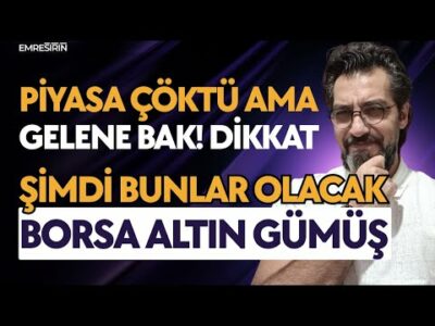 PİYASA ÇÖKTÜ AMA DAHASI VAR! ŞİMDİ BUNLAR OLACAK! Emre ŞİRİN ##borsa #altın #gümüş #piyasa
