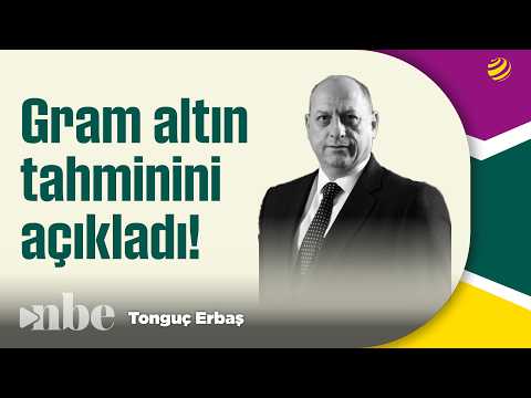 GRAM ALTIN İÇİN SEVİYE VERDİ! Tonguç Erbaş'dan Dudak Uçuklatan Tahmin