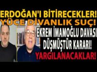 ERDOĞAN'I BİTİRECEKLER! EKREM İMAMOĞLU DAVASI DÜŞMÜŞTÜR KARARI! YÜCE DİVANLIK SUÇ! YARGILANACAKLAR!