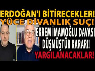 ERDOĞAN'I BİTİRECEKLER! EKREM İMAMOĞLU DAVASI DÜŞMÜŞTÜR KARARI! YÜCE DİVANLIK SUÇ! YARGILANACAKLAR!