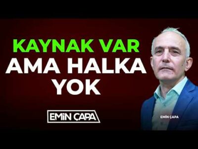 Kaynak Var Ama Halka Yok | Emin Çapa