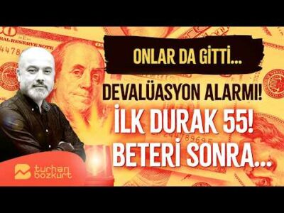 Onlar da gitti… Devalüasyon alarmı! İlk durak 55! | Turhan Bozkurt