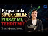 Piyasalarda Yeni Rota: Sen Neredesin ? | SONER GÖKTEN