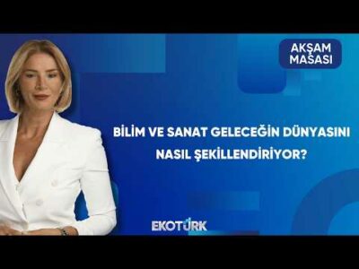 Yapay Zeka Çağında İnsan I Akşam Masası