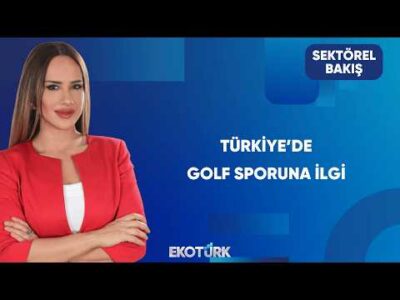 Golf Turizmi Ekonomiye Ne Katıyor? | Sektörel Bakış