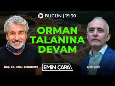 #CANLI Orman Talanına Devam | Doç. Dr. Cihan Erdönmez | Emin Çapa
