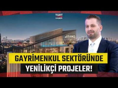Gayrimenkulde Yenilikçi Projeler Neler? 'Kentsel Dönüşüm Önem Arz Ediyor!' - İş Dünyası