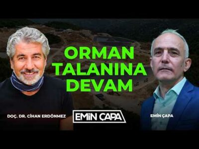 Orman Talanına Devam | Doç. Dr. Cihan Erdönmez | Emin Çapa