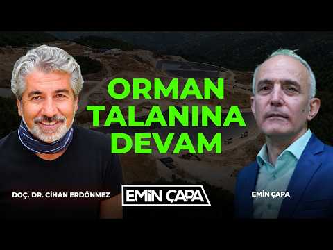Orman Talanına Devam | Doç. Dr. Cihan Erdönmez | Emin Çapa