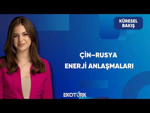 Çin–Rusya Hattında Yeni Dönem | Küresel Bakış