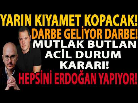 YARIN KIYAMET KOPACAK! DARBE GELİYOR DARBE! HEPSİNİ ERDOĞAN YAPIYOR! MUTLAK BUTLAN ACİL DURUM KARARI