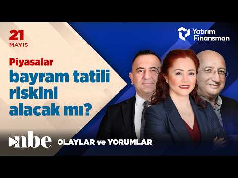 Piyasalar Bayram Tatili Riskini Alacak mı? | Ekonomi Masası | 21 Mayıs