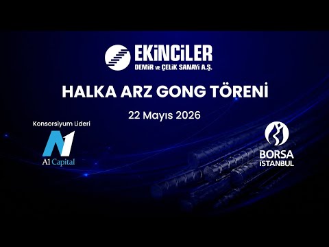 "Ekinciler Demir ve Çelik Sanayi AŞ" Halka Arz Gong Töreni