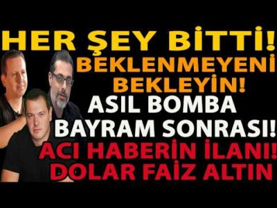 HER ŞEY BİTTİ! BEKLENMEYENİ BEKLEYİN! ASIL BOMBA BAYRAM SONRASI! ACI HABERİN İLANI! DOLAR FAİZ ALTIN