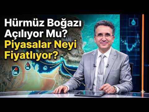 Hürmüz Boğazı Açılıyor Mu? Piyasalar Neyi Fiyatlıyor?
