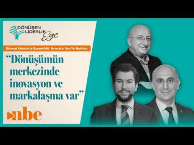 “İhracatta Dönüşümün Merkezinde İnovasyon ve Markalaşma Var” | Dönüşen Liderlik Zirvesi Ege