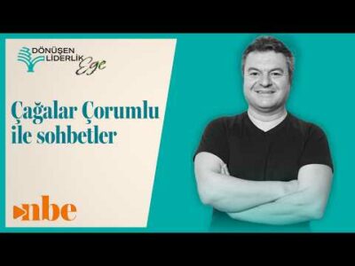 Çağlar Çorumlu ile Sohbetler | Dönüşen Liderlik Zirvesi Ege