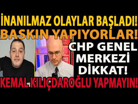 İNANILMAZ OLAYLAR BAŞLADI! BASKIN YAPIYORLAR! CHP GENEL MERKEZİ DİKKAT! KEMAL KILIÇDAROĞLU YAPMAYIN!
