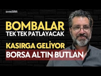 BOMBALAR TEK TEK PATLAYACAK | KASIRGA GELİYOR | Emre ŞİRİN #borsa #altın #özgürözel #mutlakbutlan