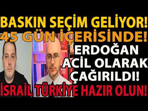 BASKIN SEÇİM GELİYOR! ERDOĞAN ACİL OLARAK ÇAĞIRILDI! 45 GÜN İÇERİSİNDE! İSRAİL TÜRKİYE HAZIR OLUN!