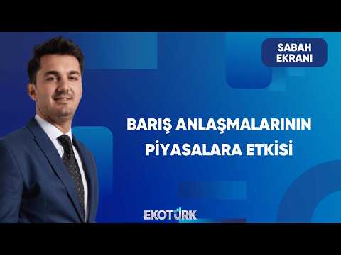 Barış ve Müzakere Süreci Piyasaları Nasıl Etkiler? | Sabah Ekranı