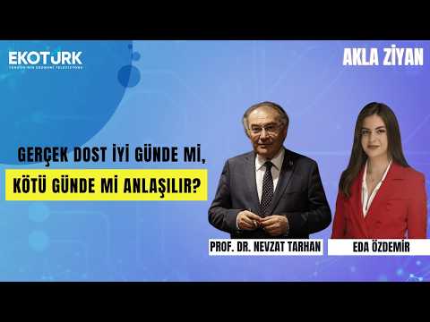 Gerçek Dost İyi Günde Mi, Kötü Günde Mi Anlaşılır? | Prof. Dr. Nevzat Tarhan ile Akla Ziyan