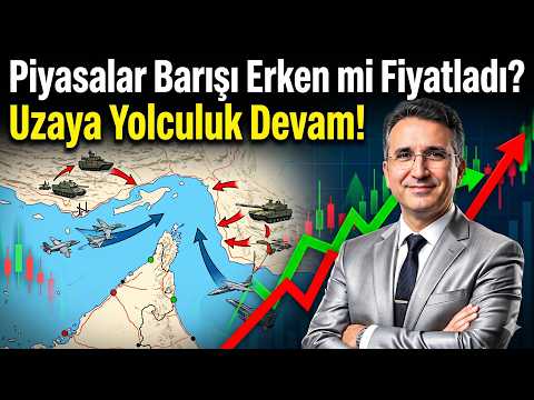 Piyasalar Barışı Erken mi Fiyatladı? Uzaya Yolculuk Devam!