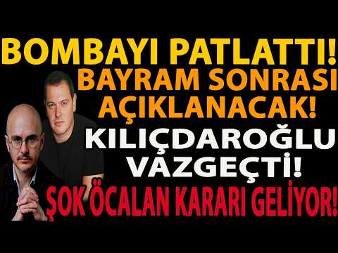 BOMBAYI PATLATTI! BAYRAM SONRASI AÇIKLANACAK! KILIÇDAROĞLU VAZGEÇTİ! ŞOK ÖCALAN KARARI GELİYOR!